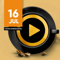 Café com Deus Pai 16/jul