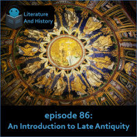 Episode 86: An Introduction to Late Antiquity