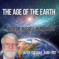 250 The Age of the Earth with Dr. Russell Humphreys