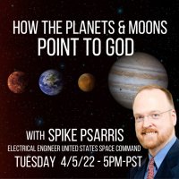 222 How the Planets and Moons Point to God with Spike Psarris 