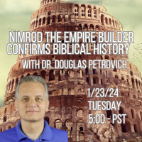 255 Nimrod the Empire Builder confirms Biblical history with Dr. Douglas Petrovich