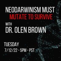 225 NeoDarwinism Must Mutate to Survive with Dr. Olen Brown 