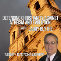 247 Defending Christianity Against Atheism and Evolution with Larry Blythe from Apologia