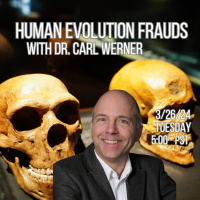 259 Human Evolution Frauds with Dr. Carl Werner
