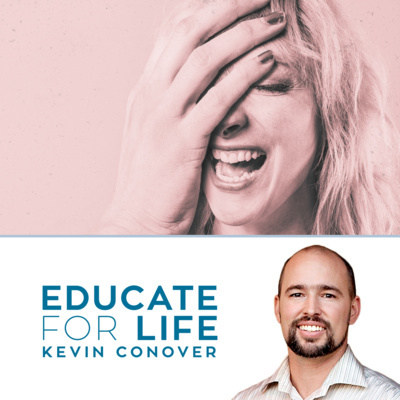 Educate For Life With Kevin Conover