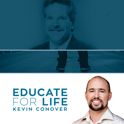 Educate For Life With Kevin Conover