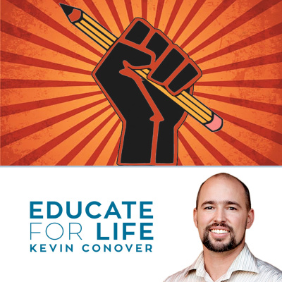 Educate For Life With Kevin Conover