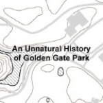 An Unnatural History Of Golden Gate Park