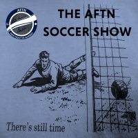 Episode 527 - The AFTN Soccer Show (Keeping The Flame Alive)