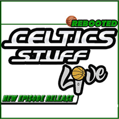 Celtics Stuff Live | The Original Boston Celtics Podcast