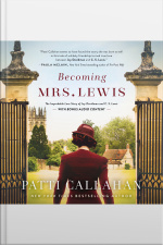 Becoming Mrs. Lewis: The Improbable Love Story Of Joy Davidman And C. S. Lewis - With Bonus Audio Content