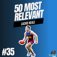 #35 Most Relevant | Lachie Neale