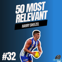 #32 Most Relevant | Harry Sheezel