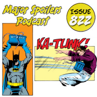 Major Spoilers Podcast #822: Batman at 80