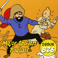 Major Spoilers Podcast #826: Tintin and the Secret of the Unicorn