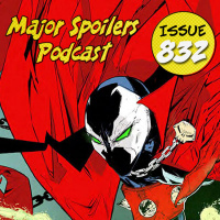 Major Spoilers Podcast #832: Spawn Origins and Jason Inman