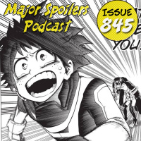 Major Spoilers Podcast #845: My Hero Academia: All Might