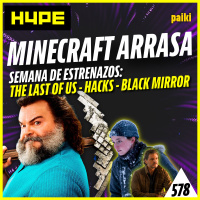 578. Minecraft arrasa + semana de estrenazos: The Last of Us, Black Mirror, Hacks