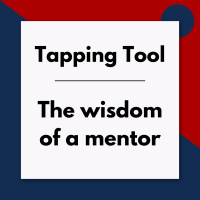 Tapping Tool – The wisdom of a mentor (Pod #599)