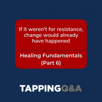 If it werent for resistance, change would already have happened – Healing Fundamentals (Part 6) (Pod #569)
