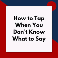 How to Tap When You Don’t Know What to Say (Pod #672)