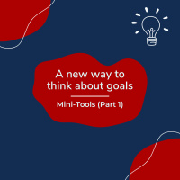 A new way to think about goals – Mini-Tools (Part 1) (Pod #589)