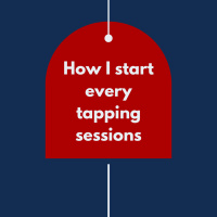 How I start every tapping sessions (Pod #598)