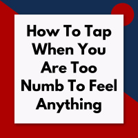 How to tap when you are too numb to feel anything (Pod #669)