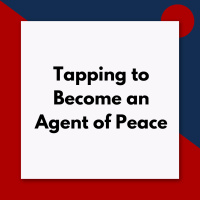 Tapping to become an agent for peace in the world (Pod #612)