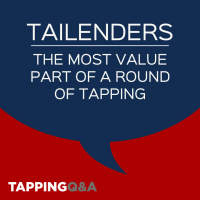 Tailenders – The most value part of a round of tapping (Pod #595)