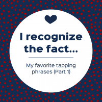 I recognize the fact – My favorite tapping phrases (Part 1) (Pod #550)