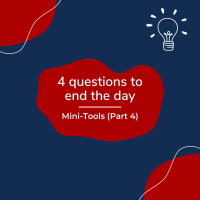 4 questions to end the day– Mini-Tools (Part 4) (Pod #592)