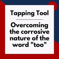 Overcoming the corrosive nature of the word too (Pod #617)