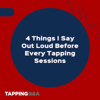 4 things I say out loud before every tapping session (Pod #546)