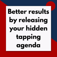 Better results by releasing your hidden tapping agenda (Pod #610)
