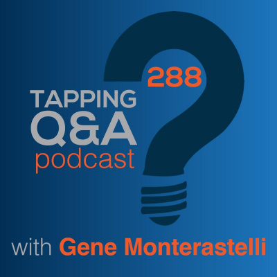 Eft/tapping Q  A Podcast W/ Gene Monterastelli - Emotional Freedom Techniques