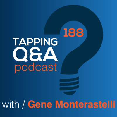 Eft/tapping Q  A Podcast W/ Gene Monterastelli - Emotional Freedom Techniques