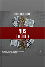 Nós E A Bíblia: História, Fé E Cultura Do Judaísmo E Do Cristianismo E Sua Relação Com A Bíblia Sagrada.
