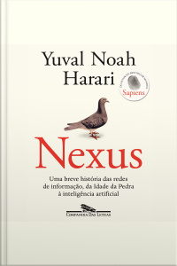 Nexus: Uma Breve História Das Redes De Informação, Da Idade Da Pedra À Inteligência Artificial