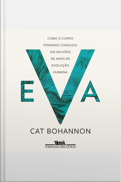 Eva: Como O Corpo Feminino Conduziu 200 Milhões De Anos De Evolução Humana