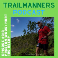 Episode #313: Preston Wood - HURT 100 post race report