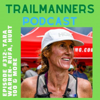 Episode #312: Tara Warren - FKT, RUFA, HURT 100  more