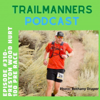 Episode #310: Preston Wood- HURT 100 Pre-Race