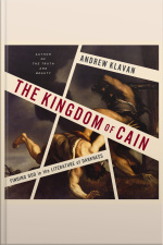 The Kingdom Of Cain: Finding God In The Literature Of Darkness