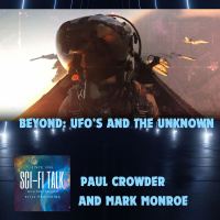 Exploring Beyond : UFOS And The Unknown with Mark Monroe and Paul Crowder
