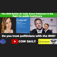 The NHS Battle: Dr. Julia Grace Patterson on Every Doctors Fight for Public Healthcare | Cow Daily