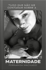 Tudo que não me contaram sobre a maternidade