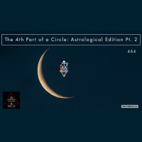 Whence Came You? - 0464 - The 4th Part of a Circle: Astrological Edition Pt. 2