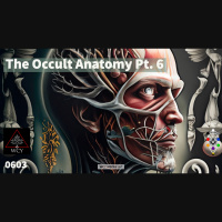 Whence Came You? - 0603 - The Occult Anatomy of Man Pt 6