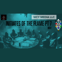 Whence Came You? - 0647 - Initiates of the Flame Pt 7